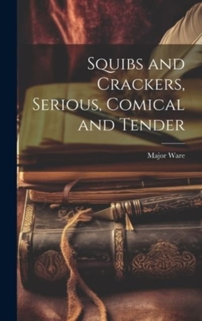 Cover for Ware · Squibs and Crackers, Serious, Comical and Tender (Buch) (2023)