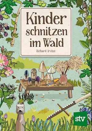 Cover for Richard Irvine · Kinder schnitzen im Wald (Book) (2025)