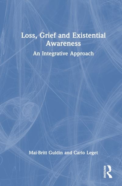 Cover for Mai-Britt Guldin · Loss, Grief and Existential Awareness: An Integrative Approach (Gebundenes Buch) (2024)
