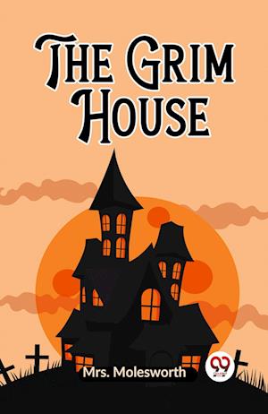 Cover for Molesworth Mrs · The Grim House (Edition2023) (Taschenbuch) (2023)