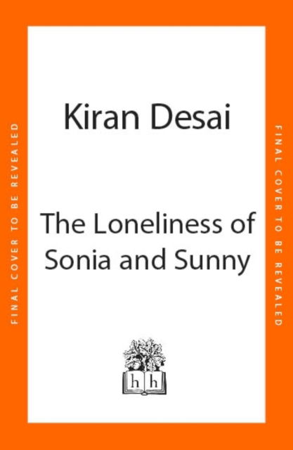 Cover for Kiran Desai · The Loneliness of Sonia and Sunny (Paperback Book) (2025)