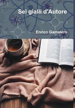 Cover for Enrico Gamalero · Sei Gialli Di Autore (Book) (2018)