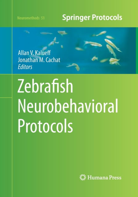 Cover for Zebrafish Neurobehavioral Protocols - Neuromethods (Paperback Book) [Softcover reprint of the original 1st ed. 2011 edition] (2016)