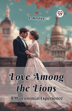 Cover for F Anstey · Love Among the LionsA Matrimonial Experience (Edition2024) (Paperback Book) (2024)
