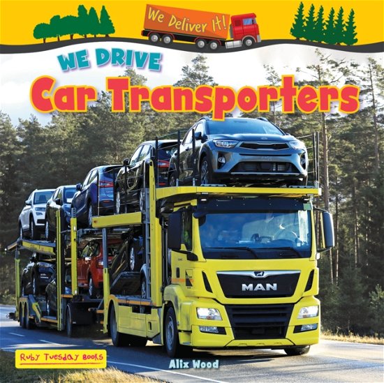 Cover for Alix Wood · We Drive Car Transporters - We Deliver It (Paperback Book) (2024)
