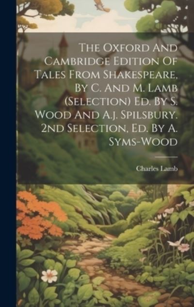 Cover for Charles Lamb · Oxford and Cambridge Edition of Tales from Shakespeare, by C. and M. Lamb (selection) Ed. by S. Wood and A. J. Spilsbury. 2nd Selection, Ed. by A. Syms-Wood (Buch) (2023)