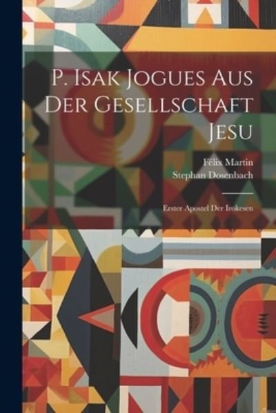Cover for Félix Martin · P. Isak Jogues Aus der Gesellschaft Jesu (Bog) (2023)