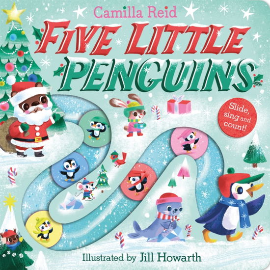 Cover for Camilla Reid · Five Little Penguins: A Festive Nursery Rhyme Counting Book for Toddlers - Slide and Count Books - Camilla Reid (Board book) (2025)