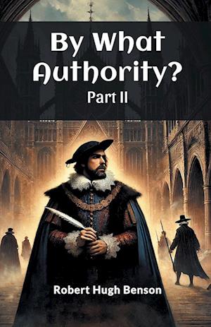 Cover for Robert Hugh Benson · By What Authority? PART II (Edition2024) (Paperback Book) (2024)