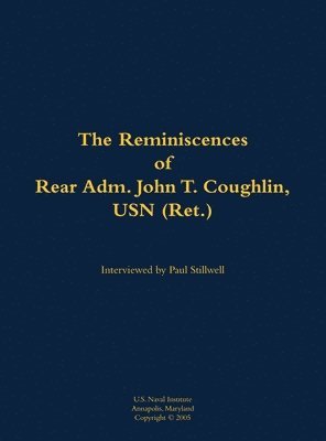 Cover for The Reminiscences of Rear Adm. John T. Coughlin, USN (Ret.): 1927-2011 (Hardcover bog) (1982)