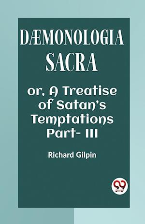 Cover for Richard Gilpin · DÆMONOLOGIA SACRAOR, A TREATISE OF SATAN’S TEMPTATIONS Part. III (Edition2023) (Paperback Book) (2023)