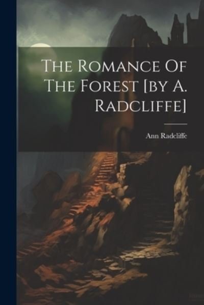 Cover for Ann Radcliffe · Romance of the Forest [by A. Radcliffe] (Book) (2023)