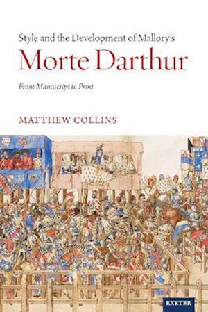 Cover for Matthew Collins · Style and the Development of Malory’s Morte Darthur: From Manuscript to Print (Hardcover Book) (2026)