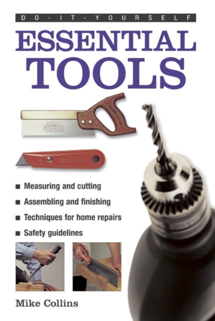 Cover for Mike Collins · Do-it-yourself Essential Tools: A Practical Guide to Tools: How to Choose and Use Them (Hardcover Book) (2013)
