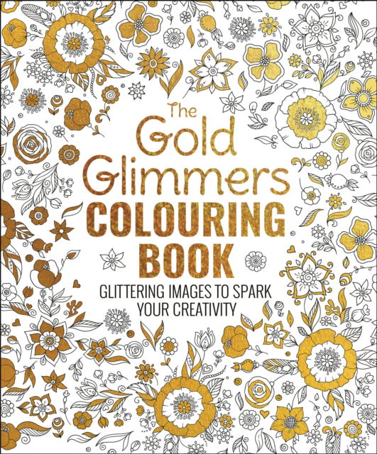 Cover for Tansy Willow · The Gold Glimmers Colouring Book: Glittering Images to Spark Your Creativity (Paperback Book) (2025)