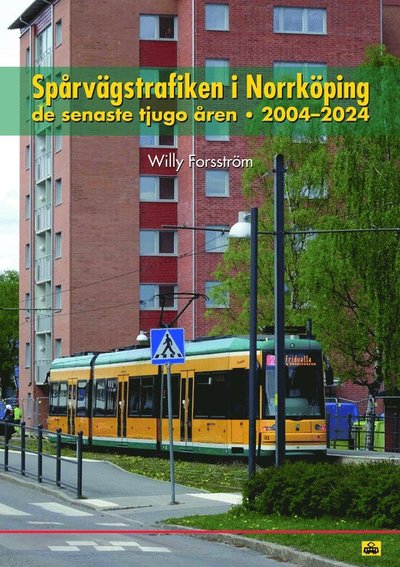 Cover for Willy Forsström · Spårvägstrafiken i Norrköping de senaste tjugo åren 2004-2024 (Hardcover Book) (2024)