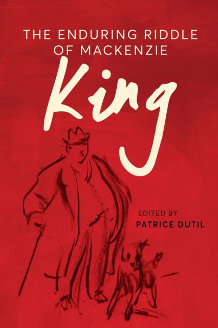 Cover for The Enduring Riddle of Mackenzie King - The C.D. Howe Series in Canadian Political History (Gebundenes Buch) (2025)