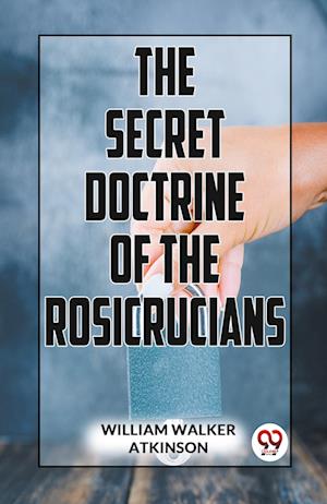 Cover for William Walker Atkinson · The Secret Doctrine of the Rosicrucians (Paperback Book) (2023)