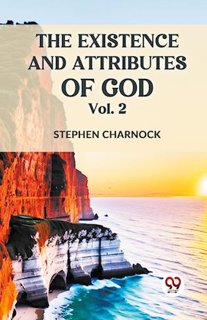 The Existence and Attributes of God - Stephen Charnock - Bücher - Double 9 Books LLP - 9789359320861 - 11. Januar 2023