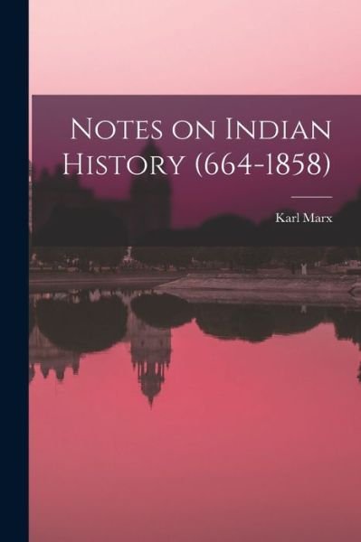 Cover for Karl Marx · Notes on Indian History (664-1858) (Bog) (2022)