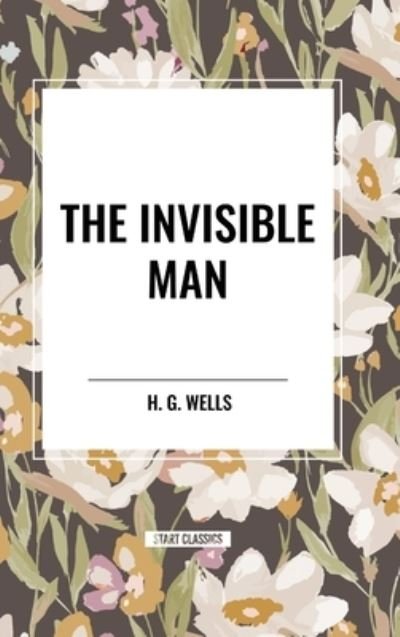 Cover for H G Wells · The Invisible Man (Hardcover Book) (2024)