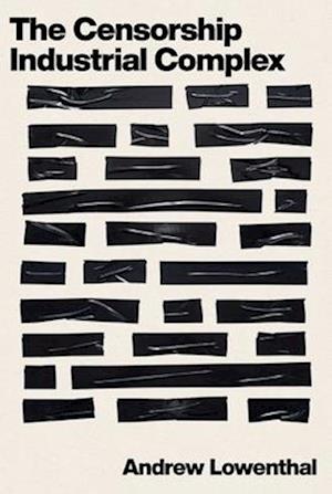 Cover for Andrew Lowenthal · The Censorship-Industrial Complex (Hardcover Book) (2025)