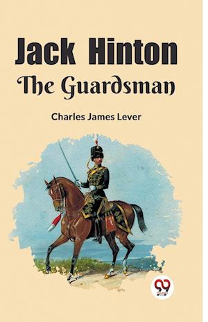Cover for Charles James Lever · Jack HintonThe Guardsman (Edition2023) (Taschenbuch) (2024)