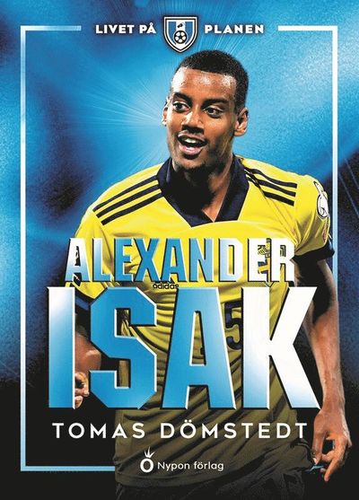 Cover for Tomas Dömstedt · Livet på planen - Alexander Isak (Hardcover Book) [Ned edition] (2025)