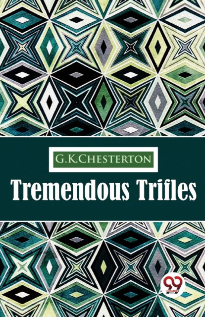 Cover for G.K. Chesterton · Tremendous Trifles (Taschenbuch) (2023)