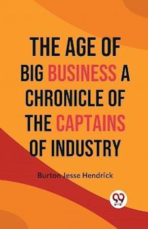 Cover for Burton Jesse Hendrick · The Age of Big Business a Chronicle of the Captains of Industry (Paperback Bog) (2023)