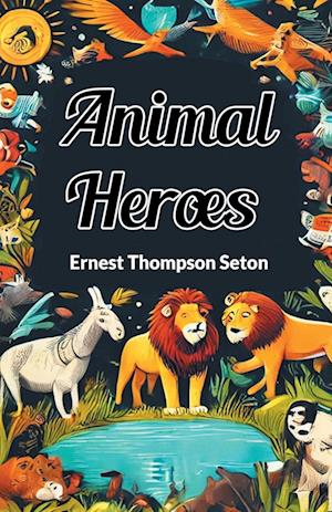 Cover for Ernest Thompson Seton · Animal Heroes (Edition2024) (Paperback Bog) (2024)
