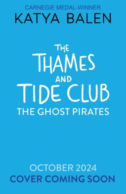 Cover for Katya Balen · The Thames and Tide Club: The Ghost Pirates (Taschenbuch) (2024)