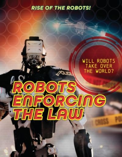 Cover for Louise Spilsbury · Robots Enforcing the Law (Bog) (2024)