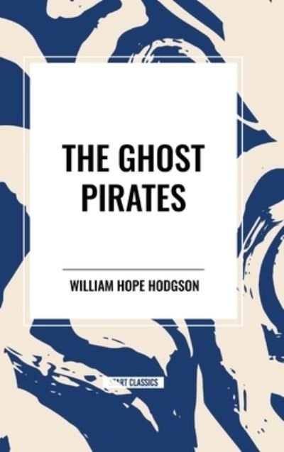 Cover for William Hope Hodgson · The Ghost Pirates (Hardcover Book) (2024)