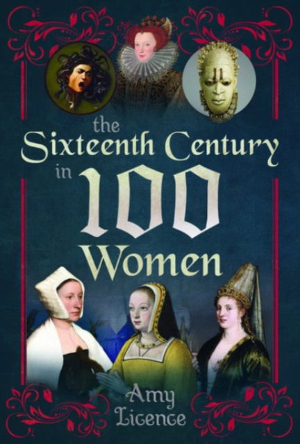 Cover for Amy Licence · The Sixteenth Century in 100 Women (Pocketbok) (2025)