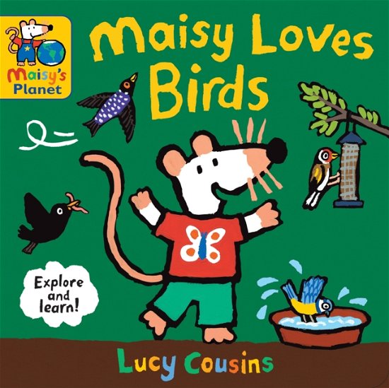 Cover for Lucy Cousins · Maisy Loves Birds: A Maisy's Planet Book - Maisy (Board book) (2024)