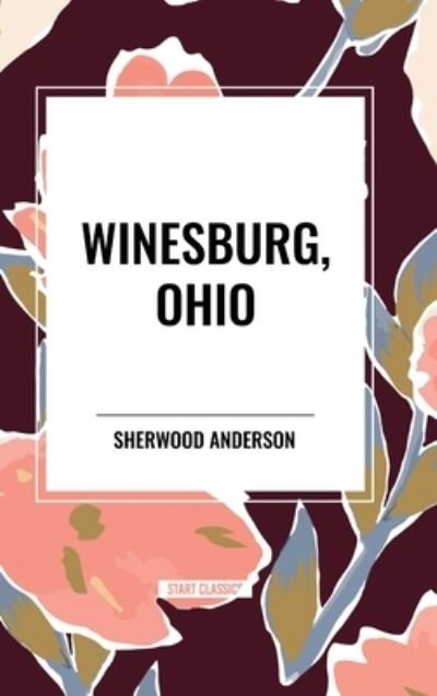 Cover for Sherwood Anderson · Winesburg, Ohio by Sherwood Anderson (Inbunden Bok) (2024)