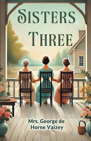 Cover for Mrs George de Horne Vaizey · Sisters Three (Edition2024) (Paperback Book) (2024)