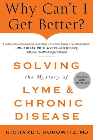 Cover for Richard Horowitz · Why Can't I Get Better? Solving the Mystery of Lyme and Chronic Disease (Book) (2013)
