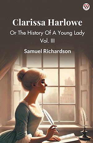 Cover for Samuel Richardson · Clarissa HarloweOr The History Of A Young Lady Vol. III (Edition1) (Paperback Book) (2025)