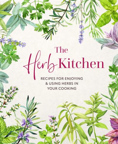 Cover for Small, Ryland Peters &amp; · The Herb Kitchen: Recipes for Enjoying &amp; Using Herbs in Your Cooking (Hardcover Book) (2025)