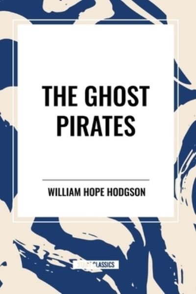 Cover for William Hope Hodgson · The Ghost Pirates (Paperback Book) (2024)