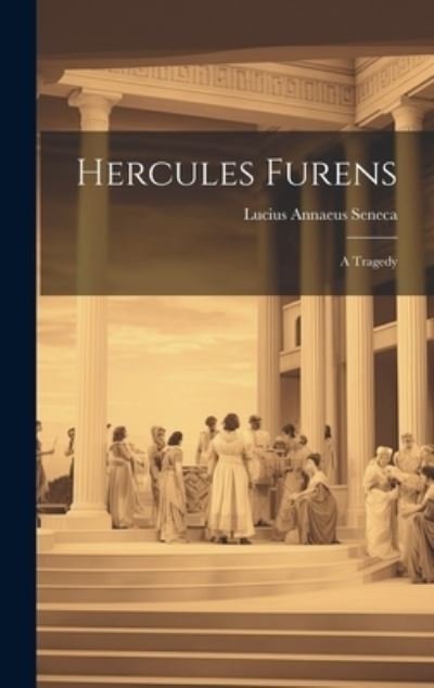 Cover for Lucius Annaeus Seneca · Hercules Furens (Bok) (2023)