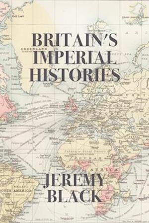 Cover for Jeremy Black · Britain's Imperial Histories (Paperback Book) (2025)