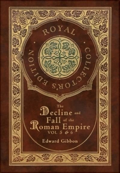 Cover for Edward Gibbon · The Decline and Fall of the Roman Empire Vol 5 &amp; 6 (Royal Collector's Edition) (Case Laminate Hardcover with Jacket) (Hardcover bog) [Royal Collector's edition] (2024)