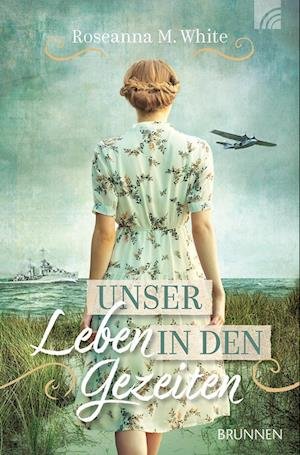 Cover for Roseanna M. White · Unser Leben in den Gezeiten (Book) (2024)