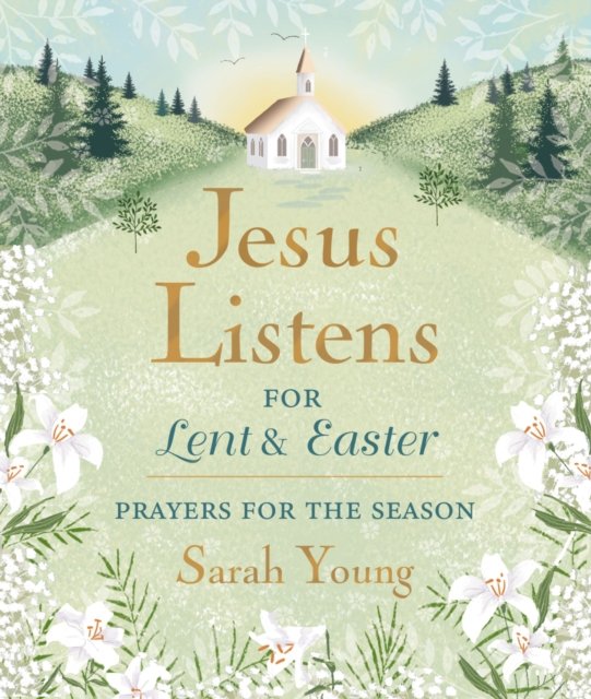Cover for Sarah Young · Jesus Listens--for Lent and Easter, Padded Hardcover, with Full Scriptures: Prayers for the Season (Hardcover Book) (2025)