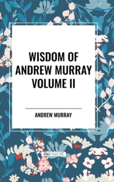 Cover for Andrew Murray · Wisdom of Andrew Murray Volume II: Waiting on God, the Two Covenants, School of Obedience (Innbunden bok) (2024)