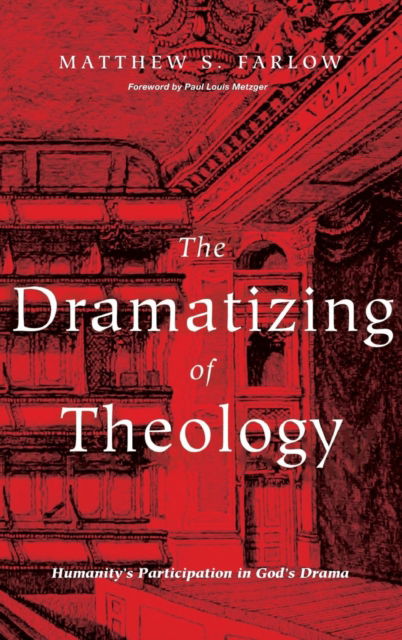 Cover for Matthew S. Farlow · Dramatizing of Theology (N/A) (2017)
