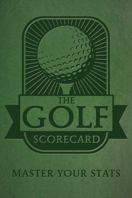 Cover for Editors of Rock Point · The Golf Scorecard: Master Your Stats (Paperback Book) (2025)